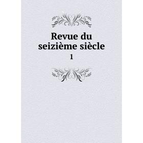 

Книга Revue du seizième siècle 1