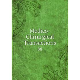 

Книга Medico-Chirurgical Transactions 88