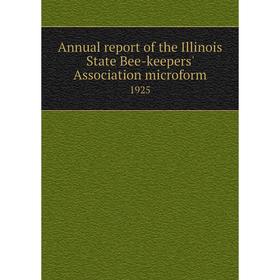 

Книга Annual report of the Illinois State Bee-keepers' Association microform 1925