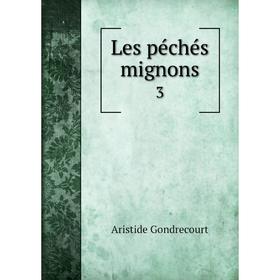 

Книга Les péchés mignons 3