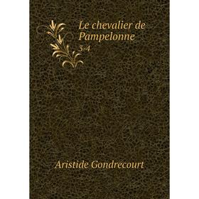 

Книга Le chevalier de Pampelonne 3-4