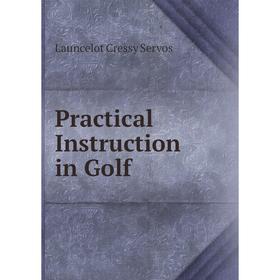 

Книга Practical Instruction in Golf