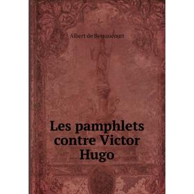 

Книга Les pamphlets contre Victor Hugo
