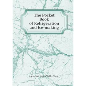 

Книга The Pocket Book of Refrigeration and Ice-making