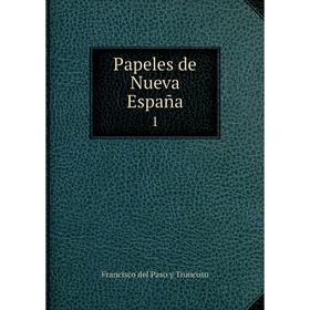 

Книга Papeles de Nueva España 1