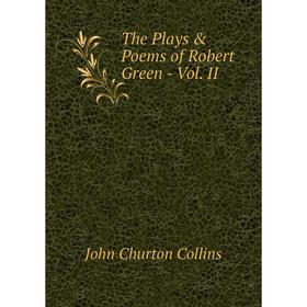 

Книга The Plays & Poems of Robert Green - Vol. II