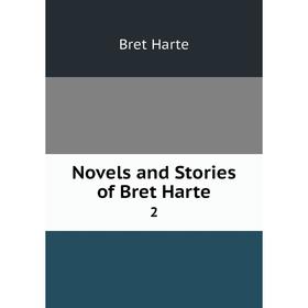 

Книга Novels and Stories of Bret Harte 2