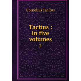 

Книга Tacitus: in five volumes 2