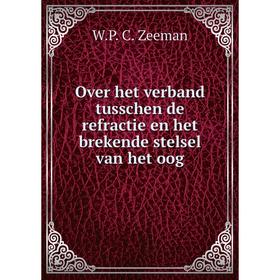 

Книга Over het verband tusschen de refractie en het brekende stelsel van het oog