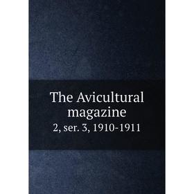 

Книга The Avicultural magazine 2, ser. 3, 1910-1911