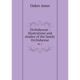 

Книга Orchidaceae: illustrations and studies of the family Orchidaceaept 1