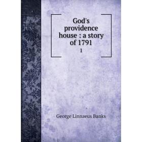 

Книга God's providence house: a story of 1791 1