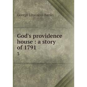 

Книга God's providence house: a story of 1791 3