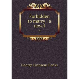 

Книга Forbidden to marry: a novel 3