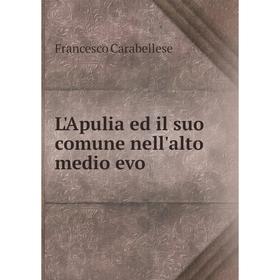 

Книга L'Apulia ed il suo comune nell'alto medio evo