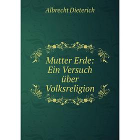 

Книга Mutter Erde: Ein Versuch über Volksreligion