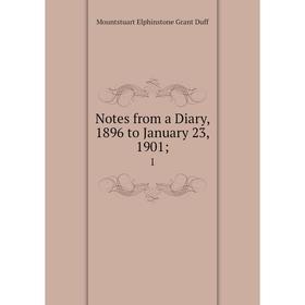 

Книга Notes from a Diary, 1896 to January 23, 1901; 1