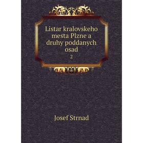 

Книга Listar kralovskeho mesta Plzne a druhy poddanych osad 2