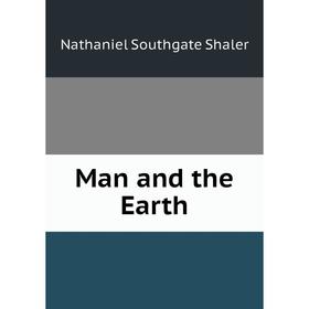 

Книга Man and the Earth