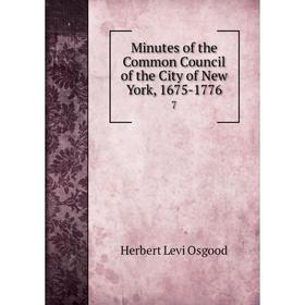 

Книга Minutes of the Common Council of the City of New York, 1675-17767