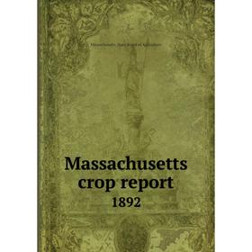

Книга Massachusetts crop report 1892