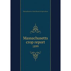 

Книга Massachusetts crop report 1899