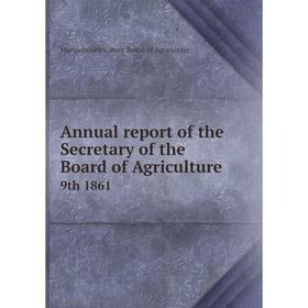 

Книга Annual report of the Secretary of the Board of Agriculture 9th 1861