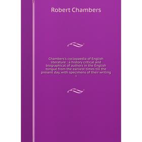 

Книга Chambers's cyclopaedia of English literature: a history critical and biographical of authors in the English tongue from the earliest times till