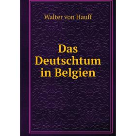 

Книга Das Deutschtum in Belgien