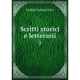 

Книга Scritti storici e letterarii 2