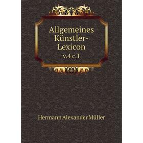 

Книга Allgemeines Künstler-Lexicon v.4 c.1