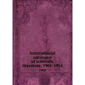 

Книга International catalogue of scientific literature, 1901-19141902