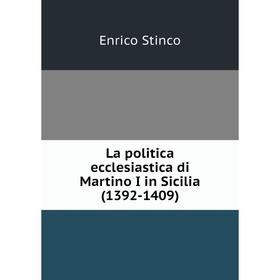 

Книга La politica ecclesiastica di Martino I in Sicilia (1392-1409)