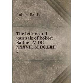 

Книга The letters and journals of Robert Baillie. M.DC.XXXVII.-M.DC.LXII 3