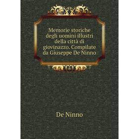 

Книга Memorie storiche degli uomini illustri della città di giovinazzo Compilate da Giuseppe De Ninno