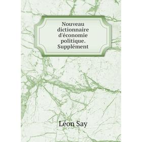 

Книга Nouveau dictionnaire d'économie politique Supplément