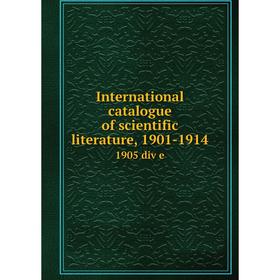 

Книга International catalogue of scientific literature, 1901-19141905 div e