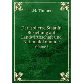 

Книга Der isolierte Staat in Beziehung auf Landwirthschaft und NationalökonomieVolume 3