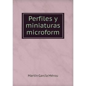 

Книга Perfiles y miniaturas microform