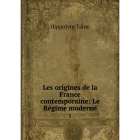 

Книга Les origines de la France contemporaine: Le Régime moderne1