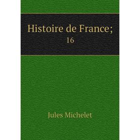 

Книга Histoire de France; 16