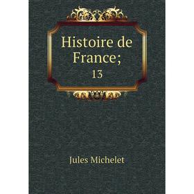 

Книга Histoire de France; 13