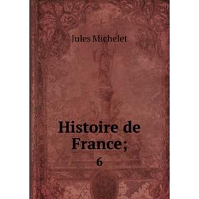 

Книга Histoire de France; 6