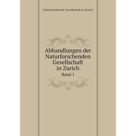 

Книга Abhandlungen der Naturforschenden Gesellschaft in Zurich Band 1