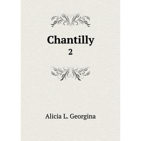 

Книга Chantilly 2