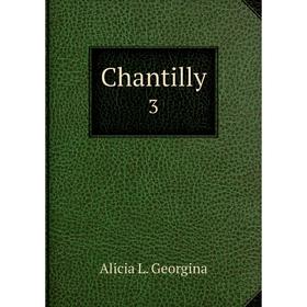 

Книга Chantilly 3
