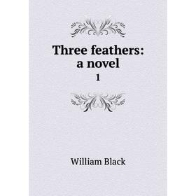 

Книга Three feathers: a novel 1