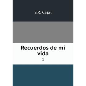 

Книга Recuerdos de mi vida 1