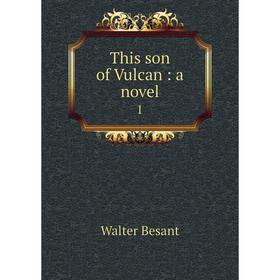 

Книга This son of Vulcan: a novel 1