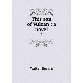 

Книга This son of Vulcan: a novel 2